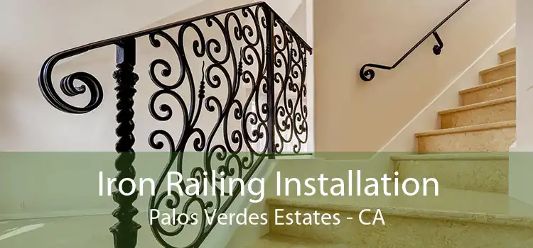 Iron Railing Installation Palos Verdes Estates - CA