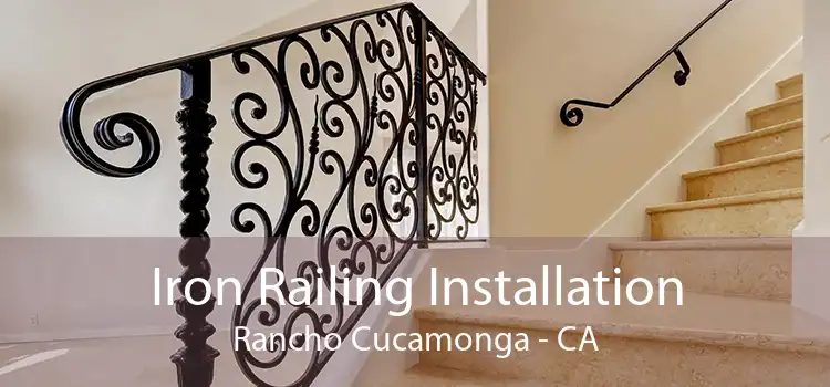 Iron Railing Installation Rancho Cucamonga - CA