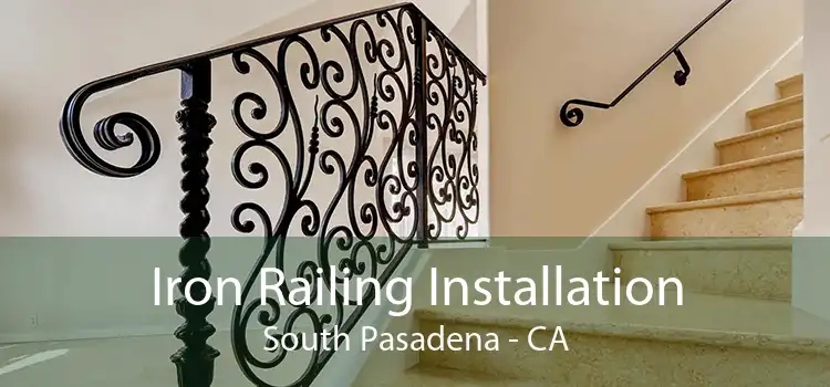 Iron Railing Installation South Pasadena - CA