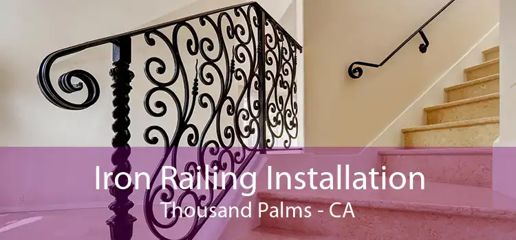 Iron Railing Installation Thousand Palms - CA