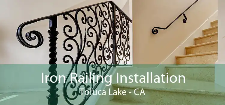 Iron Railing Installation Toluca Lake - CA