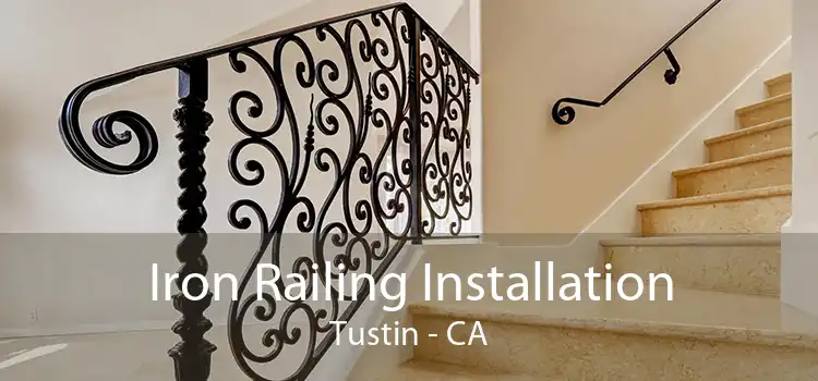 Iron Railing Installation Tustin - CA