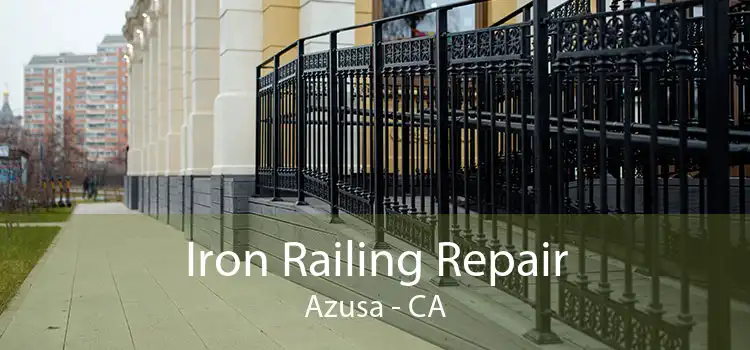 Iron Railing Repair Azusa - CA