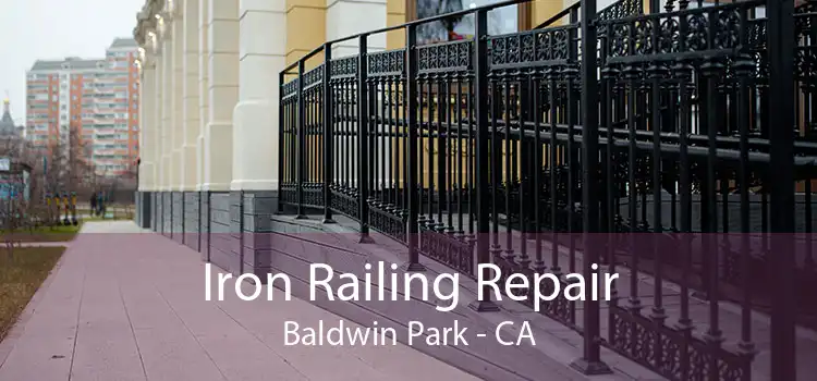 Iron Railing Repair Baldwin Park - CA