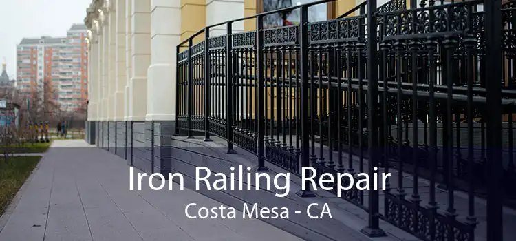 Iron Railing Repair Costa Mesa - CA