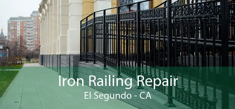 Iron Railing Repair El Segundo - CA