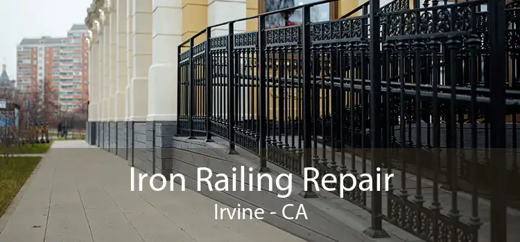 Iron Railing Repair Irvine - CA