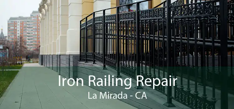 Iron Railing Repair La Mirada - CA