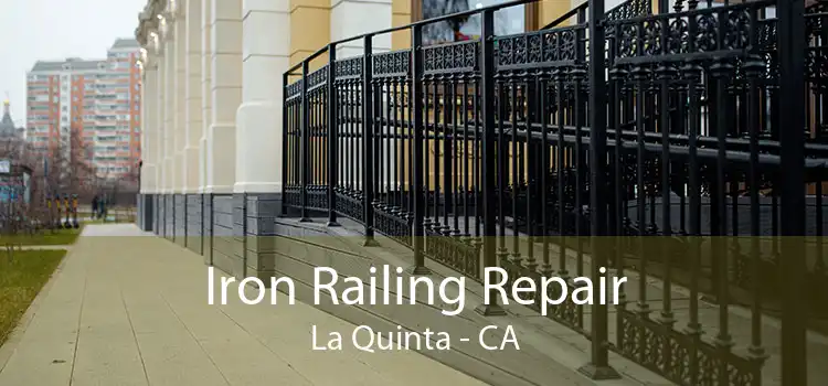 Iron Railing Repair La Quinta - CA