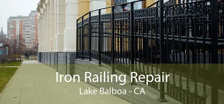 Iron Railing Repair Lake Balboa - CA