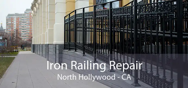 Iron Railing Repair North Hollywood - CA