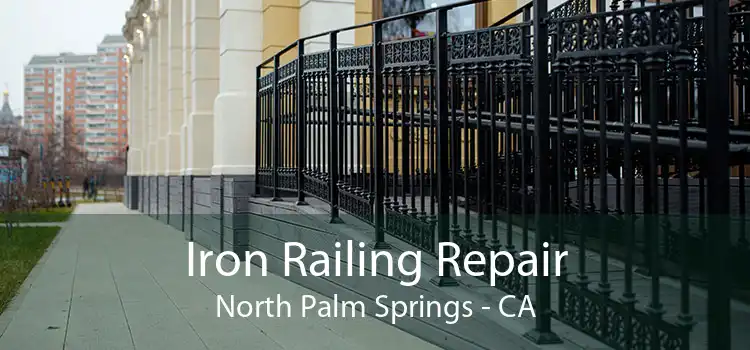 Iron Railing Repair North Palm Springs - CA