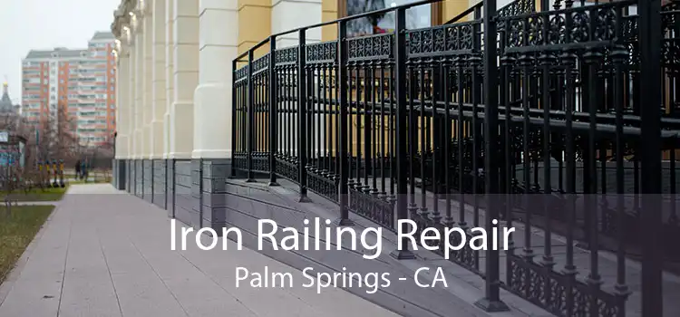 Iron Railing Repair Palm Springs - CA