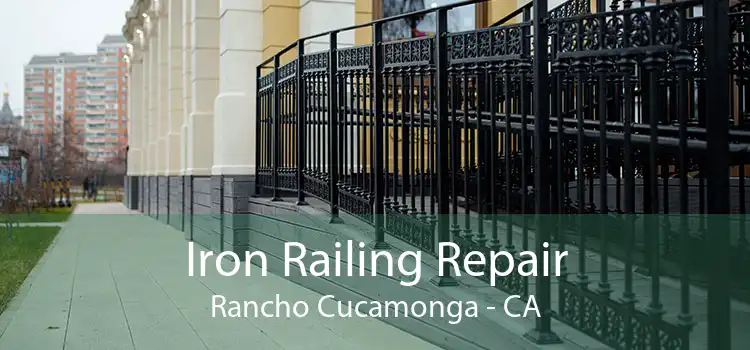 Iron Railing Repair Rancho Cucamonga - CA