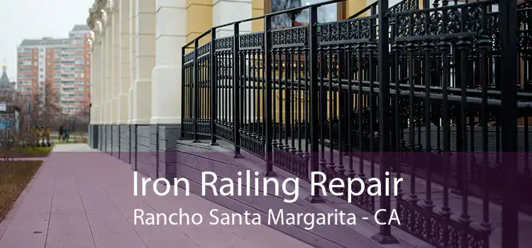 Iron Railing Repair Rancho Santa Margarita - CA