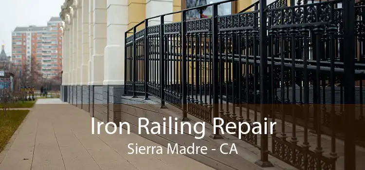 Iron Railing Repair Sierra Madre - CA